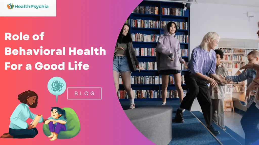 role-of-behavioral-health-for-a-good-life-healthpsychia-com