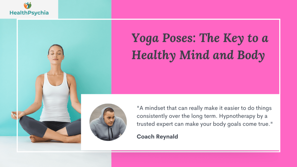 Yoga Poses: The Key to a Healthy Mind and Body