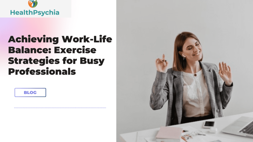 Achieving Work-Life Balance: Exercise Strategies for Busy Professionals